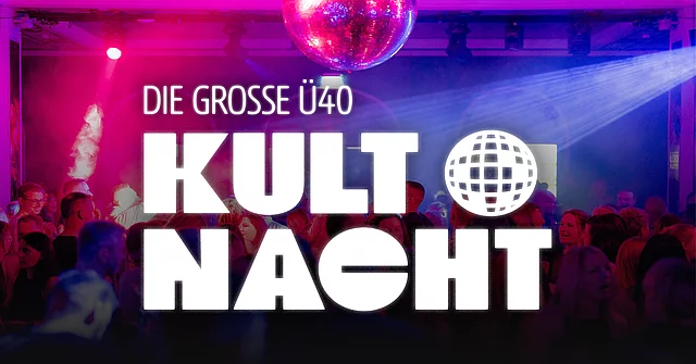 DIE GROßE Ü40 KULTNACHT